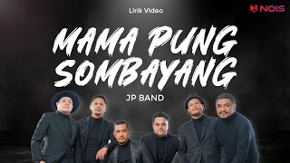 MAMA PUNG SOMBAYANG  JP BAND  Lirik Lagu Timur Terpopuler 2024  Musik Timur Terpopuler [upl. by Sulokcin]