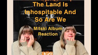 MITSKI quotTHE LAND IS INHOSPITABLE AND SO ARE WEquot ALBUM REACTION it gets emotional guys [upl. by Shaffer524]