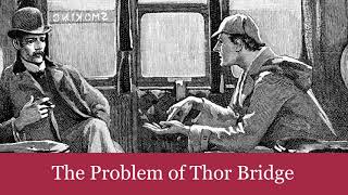 46 The Problem of Thor Bridge from The CaseBook of Sherlock Holmes 1927 Audiobook [upl. by Annekahs]