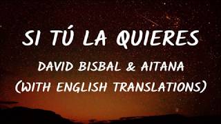 David Bisbal Aitana  Si Tú La Quieres LetraLyrics With English Translation Video [upl. by Kohler]