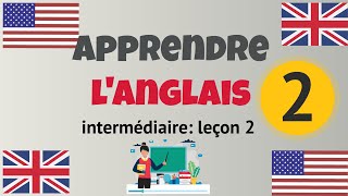 Apprendre langlais Intermédiaire leçon 2 niveau B1 [upl. by Cathryn]