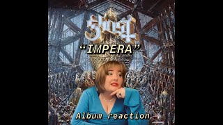 ♕GHOST quotIMPERAquot ALBUM REACTION this album made me angry♕ [upl. by Anovahs]