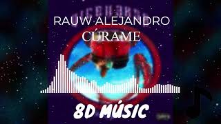 AUDIO 8D  CÚRAME  RAUW ALEJANDRO cantará al lado tuyo solo con auriculares [upl. by Aseuqram]