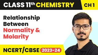 Relationship Between Normality amp Molarity  Class 11 Chemistry Chapter 1  CBSE 202425 [upl. by Dulsea]