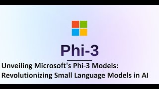 Unveiling Microsofts Phi 3 Models Revolutionizing Small Language Models in AI [upl. by Llig328]