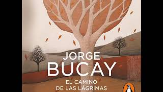 El camino de las lágrimas  Jorge Bucay AUDIOLIBRO [upl. by Enaxor]