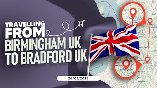 Travelling From Birmingham UK to Bradford UK  2652023 [upl. by Malilliw]