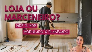 COZINHA PLANEJADA  Loja ou marceneiro Quanto custa MDF ou MDP [upl. by Tnilk]