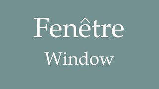 How To Say Window Fenêtre in French [upl. by Alusru]