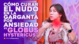 CÓMO CURAR EL NUDO EN LA GARGANTA POR ANSIEDAD ¨GLOBUS HYSTERICUS¨ [upl. by Harshman60]