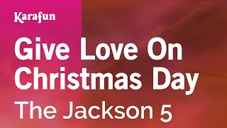 Give Love On Christmas Day  The Jackson 5  Karaoke Version  KaraFun [upl. by Charlie]