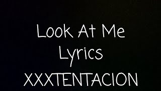 XXXTENTACION  look at me • lyrics [upl. by Bigelow982]