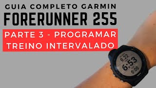 Garmin Forerunner 255 Guia Completo Parte 3 Programando Treino Intervalado [upl. by Behnken820]