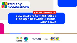 Webinário Guia de apoio às transições e alocação de matrículas dos anos finais [upl. by Albertina170]