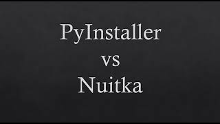 Pyinstaller vs Nuitka comparison [upl. by Akenat]