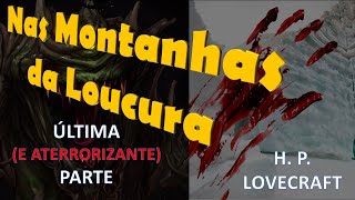 NAS MONTANHAS DA LOUCURA  H P LOVECRAFT  ÚLTIMA PARTE  audiobook audiolivro  Voz Humana [upl. by Lednor]