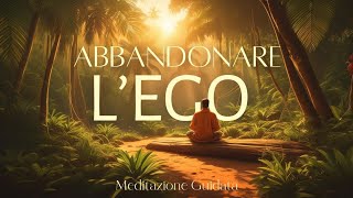 Abbandona l Ego e Rilassati  Meditazione Guidata [upl. by Ibob]