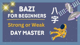 Bazi For Beginners  Is Your Day Master Strong or Weak  Bazi Birth Chart Reading [upl. by Nameloc386]