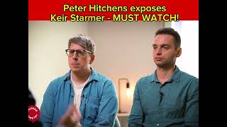 PETER HITCHENS EXPOSES KEIR STARMER  MUST WATCH [upl. by Jea764]