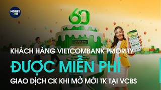 Khách hàng Vietcombank Priority được miễn phí giao dịch chứng khoán khi mở mới tài khoản tại VCBS [upl. by Adnilg]