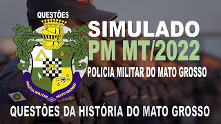 SIMULADO PM MT  2022  POLICIA MILITAR DO MATO GROSSO  QUESTÕES DA HISTÓRIA DO MATO GROSSO [upl. by Haodnanehs]