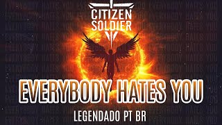 Citizen Soldier  Everybody Hates You Legendado em PTBR [upl. by Banyaz]