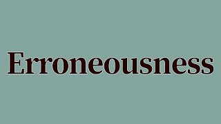 Erroneousness Meaning and Definition [upl. by Lidaa]