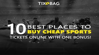 10 Best Places to Buy Cheap Sports Tickets Online With One Bonus [upl. by Lemaceon]