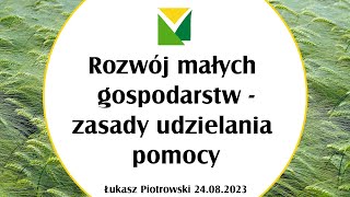 Rozwój małych gospodarstw  zasady udzielania pomocy zapis z dnia 24082023 [upl. by Floss]