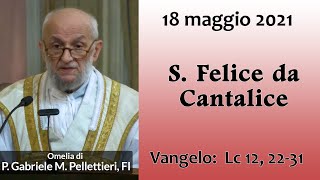 Omelia  S FELICE DA CANTALICE  P Gabriele Maria Pellettieri FI [upl. by Euseibbob]