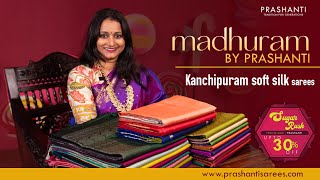 Madhuram  Kanjivaram Soft Silk Sarees from Rs 6650  Sugar Rush Sale Upto 30 Off  Prashanti [upl. by Wilkison]