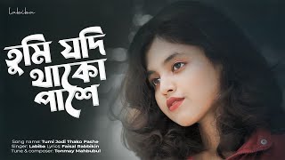 TUMI JODI THAKO PASHE  LABIBA  তুমি যদি থাকো পাশে  Bangla Song 2024 [upl. by Enahpad]