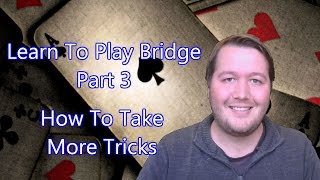 Learn To Play Bridge  Part 3  How To Take More Tricks [upl. by Sackey]