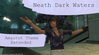 Amaurot Theme Extended  Neath Dark Waters  FFXIV OST [upl. by Lyrrad81]