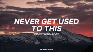 Never Get Used to This  Forrest Frank amp JVKE Lyrics [upl. by Sessylu509]