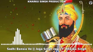 Sodhi Bansia Ve  Joga Singh Jogi Ft Kharku Singh [upl. by Lednem]