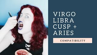 Virgo Libra Cusp  Aries  COMPATIBILITY [upl. by Maris]