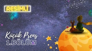 Küçük Prens Sesli Kitap  BÖLÜM 1  RESİMLİ   Antoine de SaintExupery [upl. by Hyrup]