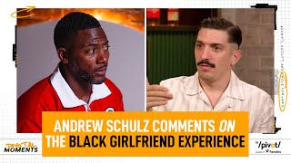 Andrew Schulz’ comments on the Black Girlfriend Experience Pivot says he’s wrong The Pivot Podcast [upl. by Hun]