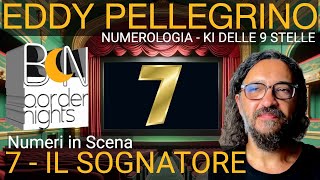 NUMERO 7 IL SOGNATORE  NUMERI IN SCENA  EDDY PELLEGRINO  KI DELLE 9 STELLE [upl. by Ffej]