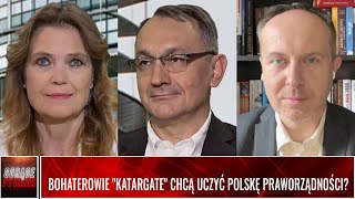 BOHATEROWIE quotKATARGATEquot CHCĄ UCZYĆ POLSKĘ PRAWORZĄDNOŚCI [upl. by Yuille]