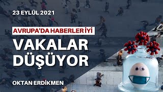 Avrupada vakalar düşüyor Haberler iyi  23 Eylül 2021 Oktan Erdikmen [upl. by Chladek]