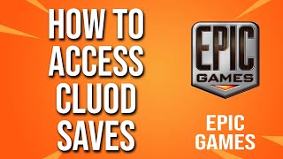 How To Access Cloud Saves Epic Games Tutorial [upl. by Valerlan]