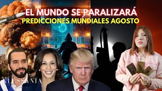 PREDICCIONES MUNDIALES AGOSTO  EL MUNDO SE PARALIZARÁ CON CAMBIOS NUNCA ANTES VISTOS [upl. by Esela17]