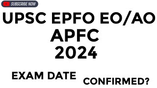 UPSC EPFO EOAO amp APFC 2024 EXAM DATE CONFIRMED [upl. by Razatlab]