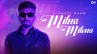 Milna Milona  Gaggi Maan  Anmol Lali  New Punjabi Songs 2024  Latest Punjabi Songs [upl. by Ikiv]