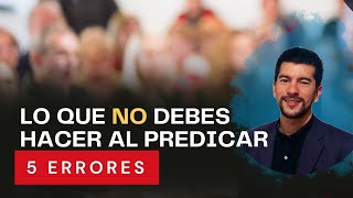 Lo que NO debes hacer al PREDICAR  5 errores de los predicadores [upl. by Crockett]