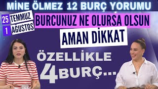 25 Temmuz 1 Ağustos 2024 Mine Ölmez 12 burç yorumu Burcunuz ne olursa olsun aman bunlara dikkat [upl. by Nooj530]