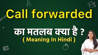 Call forwarded meaning in hindi  call forwarded ka matlab kya hota hai  word meaning in hindi [upl. by Schuyler]