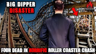 The INFAMOUS Big Dipper Disaster  HORRIFIC Roller Coaster Crash [upl. by Lleinad99]